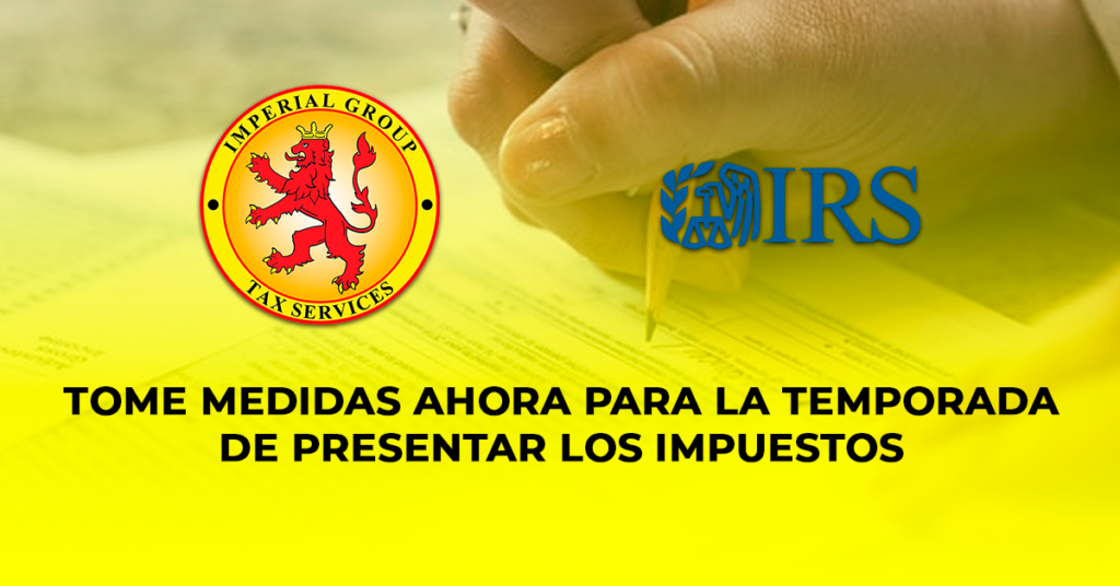 Tome medidas ahora para la temporada de presentar los impuestos