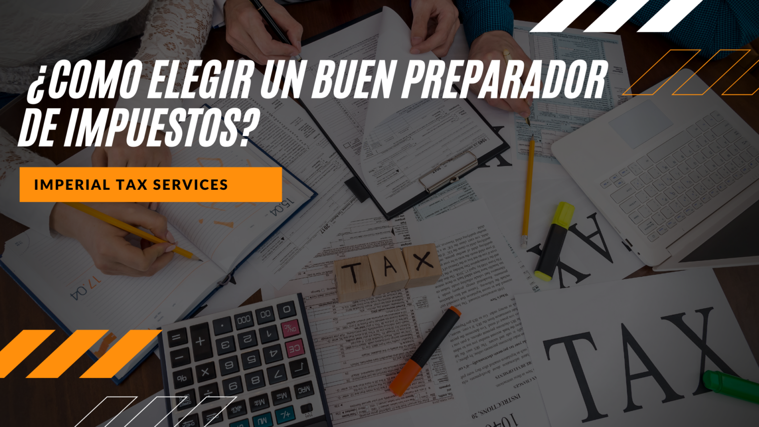 Como elegir un buen preparador de impuestos Imperial Group Tax Services